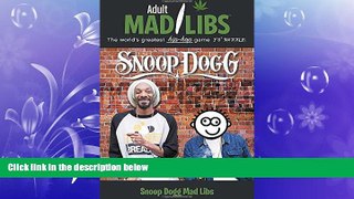 read here  Snoop Dogg Mad Libs (Adult Mad Libs)