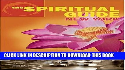 [PDF] The Spiritual Guide to New York: Yoga, Buddhism, Wicca, Kabbalah and Beyond Full Online