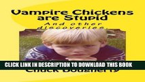 [PDF] Vampire Chickens are Stupid: And other discoveries. Full Online