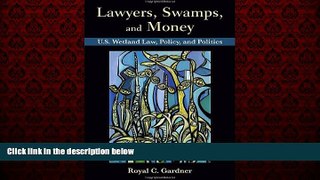 READ book  Lawyers, Swamps, and Money: U.S. Wetland Law, Policy, and Politics  FREE BOOOK ONLINE