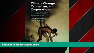 READ book  Climate Change, Capitalism, and Corporations: Processes of Creative Self-Destruction