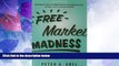 EBOOK ONLINE  Free Market Madness: Why Human Nature is at Odds with Economics--and Why it