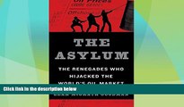 FREE PDF  The Asylum: The Renegades Who Hijacked the World s Oil Market  DOWNLOAD ONLINE