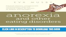 [PDF] Anorexia and other Eating Disorders: how to help your child eat well and be well: Practical