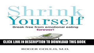 [PDF] Shrink Yourself: Break Free from Emotional Eating Forever Full Online