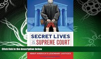 different   Secret Lives of the Supreme Court: What Your Teachers Never Told You about America s