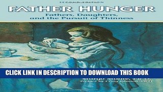 [PDF] Father Hunger: Fathers, Daughters, and the Pursuit of Thinness Popular Online