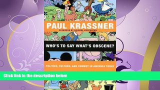 read here  Who s to Say What s Obscene?: Politics, Culture, and Comedy in America Today