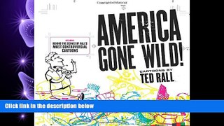 FAVORITE BOOK  America Gone Wild: Cartoons by Ted Rall