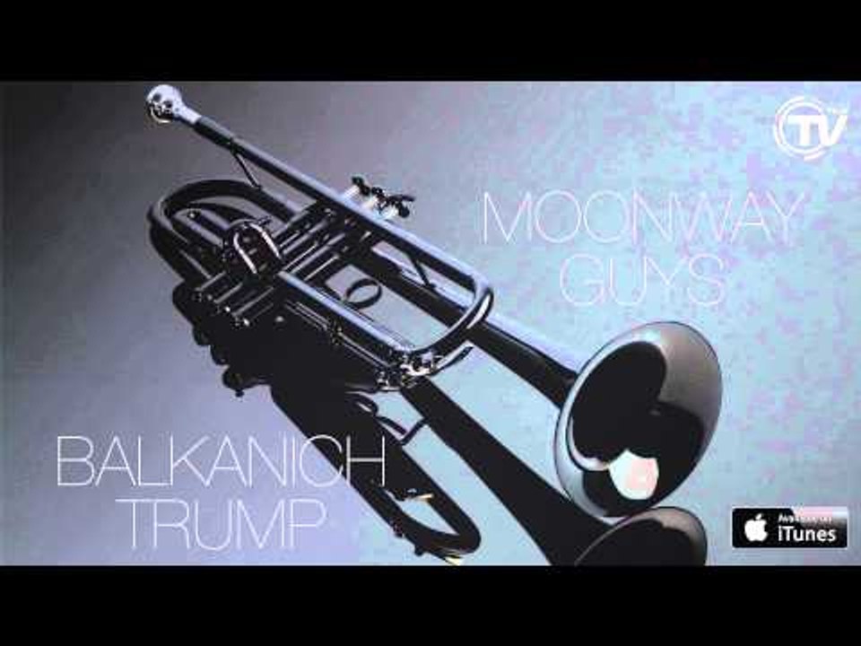 Moonway Guys - Balkanich Trump (Official Audio) - Time Records
