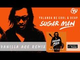 Yolanda Be Cool & DCUP - Sugar Man (Vanilla Ace Remix) - Official Audio