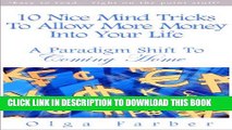 [PDF] 10 Nice Mind Tricks To Allow More Money Into Your Life: A Paradigm Shift To Coming Home