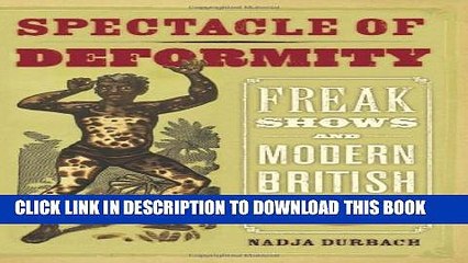 [PDF] Spectacle of Deformity: Freak Shows and Modern British Culture Full Online