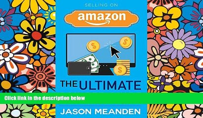 READ book  Selling on Amazon: The Ultimate Box Set Guide to Making Money on Amazon FBA (Amazon