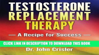 [PDF] Testosterone Replacement Therapy: A Recipe for Success Full Colection