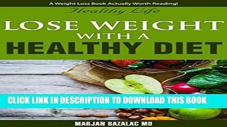 [PDF] Lose Weight With A Healthy Diet (Take Action And Use This Weight Loss Book With Diet Tips To