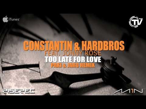 Constantin & Hardbros Ft. Jonny Rose - Too Late For Love (Paki & Jaro Remix) - Time Records