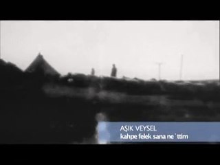 Aşık Veysel - Kahpe Felek Sana Ne'ttim