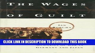 [PDF] The Wages of Guilt: Memories of War in Germany and Japan Full Collection