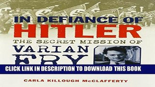 [PDF] In Defiance of Hitler: The Secret Mission of Varian Fry Popular Collection