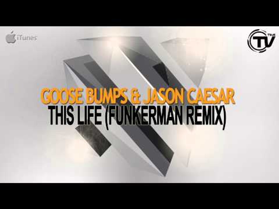 Goose Bumps & Jason Caesar - This Life (Funkerman Remix) - Time Records