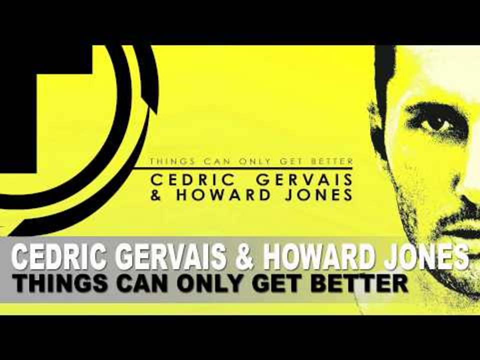 Cedric Gervais & Howard Jones - Things Can Only Get Better (Radio Edit)