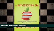 FAVORITE BOOK  The Anti-Education Era: Creating Smarter Students through Digital Learning FULL