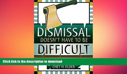 READ BOOK  Dismissal Doesn t Have to be Difficult: What Every Administrator and Supervisor Should