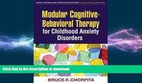 READ BOOK  Modular Cognitive-Behavioral Therapy for Childhood Anxiety Disorders (Guides to Indivd