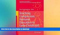 READ BOOK  Teaching Compassion: Humane Education in Early Childhood (Educating the Young Child)