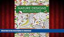 READ THE NEW BOOK Nature Designs Adult Coloring Book: 50  Coloring Pages Featuring Butterflies,