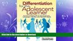 FAVORITE BOOK  Differentiation for the Adolescent Learner: Accommodating Brain Development,