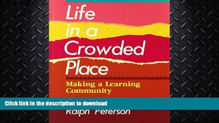 READ BOOK  Life in a Crowded Place: Making a Learning Community  BOOK ONLINE