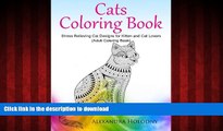 PDF ONLINE Cats Coloring Book: Stress Relieving Cat Designs for Kitten and Cat Lovers (Adult