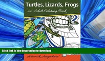 READ ONLINE Turtles, Lizards, Frogs: an Adult Coloring Book (Animals and Wildlife to Color)