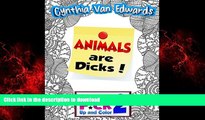 READ PDF Animals Are Dicks!: Shut the F*ck Up and Color (2): The Adult Coloring Book of Swear