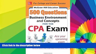 Big Deals  McGraw-Hill Education 500 Business Environment and Concepts Questions for the CPA Exam
