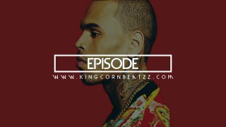 Chris Brown x Tyga Type Beat 2016 - Episode (Prod By. King Corn Beatzz & OfficialCERT)