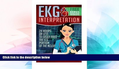 Big Deals  EKG Interpretation: 24 Hours or Less to EASILY PASS the ECG Portion of the NCLEX! (EKG