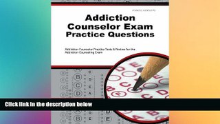 Big Deals  Addiction Counselor Exam Practice Questions: Addiction Counselor Practice Tests