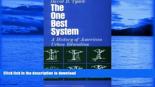FAVORITE BOOK  The One Best System: A History of American Urban Education FULL ONLINE