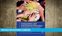 READ BOOK  Comparative and International Education: An Introduction to Theory, Method, and