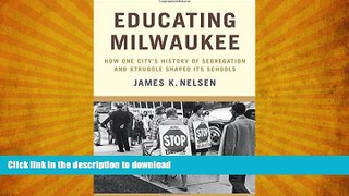 GET PDF  Educating Milwaukee: How One Cityâ€™s History of Segregation and Struggle Shaped Its