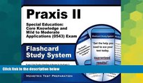 Big Deals  Praxis II Special Education: Core Knowledge and Mild to Moderate Applications (0543)