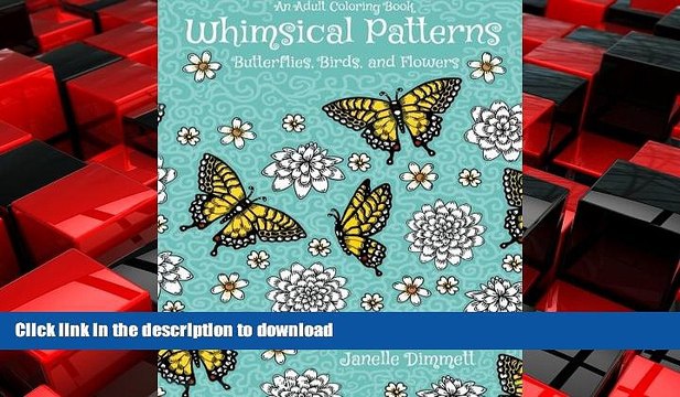 READ THE NEW BOOK Adult Coloring Book: Whimsical Patterns: Butterflies, Birds, and Flowers (Volume