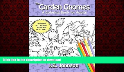 PDF ONLINE The Garden Gnomes: A Coloring Book For Adults (Chroma Tome) (Volume 3) FREE BOOK ONLINE