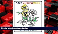 READ THE NEW BOOK Adult Coloring Books: Beautiful Flowers (Adult Coloring Book Flowers) (Volume 2)