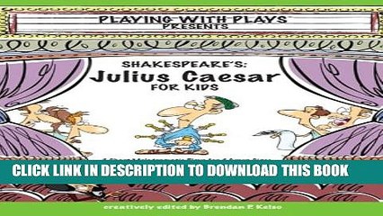 [PDF] Shakespeare s Julius Caeser for Kids: 3 Short Melodramatic Plays for 3 Group Sizes (Playing