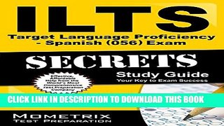 New Book ILTS Target Language Proficiency - Spanish (056) Exam Secrets Study Guide: ILTS Test