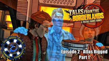 Tales from the Borderlands: Episode 2 | Atlas Rigged - Part 1